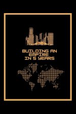 Building An Empire In 5 Years