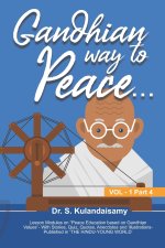 Gandhian Way to Peace - VOL 1 - Part 4