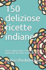 150 deliziose ricette indiane