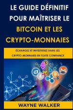 Le Guide definitif pour maitriser le bitcoin et les crypto-monnaies