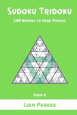 Sudoku Tridoku - 200 Normal to Hard Puzzles (Book 6)