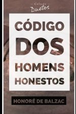 Codigo dos Homens Honestos ou a Arte de nao ser Enganado por Patifes (Colecao Duetos)