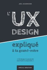 L'UX DESIGN explique a ta grand-mere