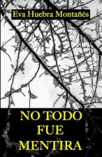 No Todo Fue Mentira