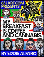 My Breakfast is Coffee & Cannabis