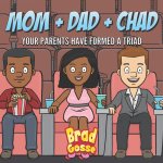 Mom + Dad + Chad