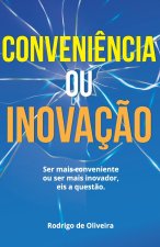 Conveniencia ou Inovacao?