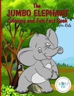 Jumbo Elephant Coloring and Fun Fact Book for Kids