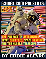 Fun Book of Astronauts, Space Shuttles, Space Stations, and the Hubble Telescope