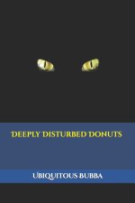 Deeply Disturbed Donuts