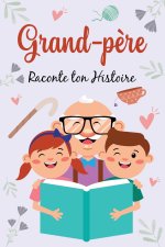 Grand-Pere, Raconte ton Histoire