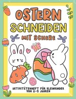 Ostern Schneiden mit Schere Aktivitatenheft fur Kleinkinder von 2-5 jahren