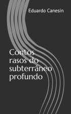 Contos rasos do subterraneo profundo