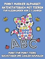 Punkt Marker Alphabet Aktivitatsbuch mit Tieren - Fur Kleinkinder von 2-5 Jahren