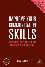 Improve Your Communication Skills: How to Build Trust, Be Heard and Communicate with Confidence