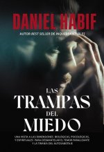 Las Trampas del Miedo, Edición Limitada, Con Borde Artesanal: Una Visita A las Dimensiones Biológicas, Psicológicas y Espirituales Para Desmantelar el