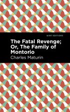 Fatal Revenge; Or, The Family of Montorio