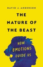 The Nature of the Beast: How Emotions Guide Us