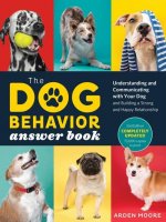 Dog Behavior Answer Book, 2nd Edition: Understanding and Communicating with Your Dog and Building a Strong and Happy Relationship