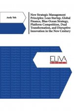 New Strategic Management Principles: Lean Startup, Global Finance, Blue- Ocean Strategy, Platform Competition, Dual Transformation, And Disruptive Inn