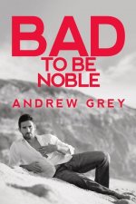 Bad to Be Noble