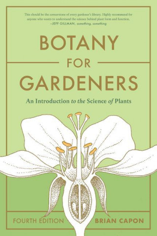 Botany for Gardeners, Fourth Edition: An Introduction to the Science of Plants
