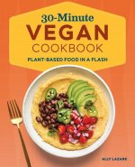 30-Minute Vegan Cookbook: Plant-Based Food in a Flash