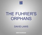 The Fuhrer's Orphans: A Moving and Powerful Novel Based on True Events