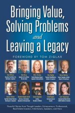 Bringing Value, Solving Problems and Leaving a Legacy