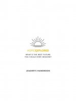 Hope Explored Leader's Handbook: What's the Best Future You Could Ever Imagine?