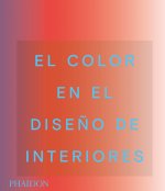El Color En El Dise?o de Interiores (Living in Color: Color in Contemporary Interior Design) (Spanish Edition)