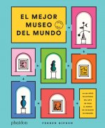 El Mejor Museo del Mundo (the Ultimate Art Museum) (Spanish Edition)