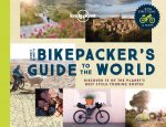 Lonely Planet The Bikepackers' Guide to the World