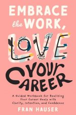 Embrace the Work, Love Your Career
