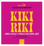 Kikiriki: Como Cantan Y Juegan Los Ni?os de Aquí