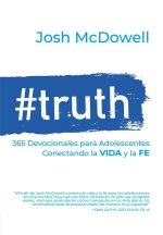 #Truth: 365 Devocionales Para Adolescentes: Conectando Con La Vida Y La Fe