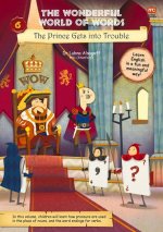 Wonderful World of Words Volume 6: The Prince Gets Into Trouble
