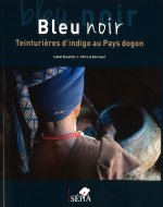Bleu noir. Teinturières d'indigo au Pays dogon