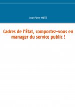 Cadres de l'Etat, comportez-vous en manager du service public !