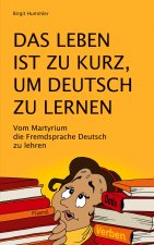 Das Leben ist zu kurz, um Deutsch zu lernen