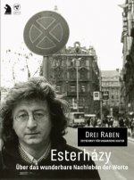 Esterházy - Über das wunderbare Nachleben der Worte