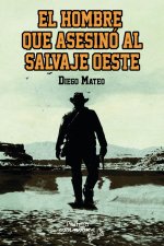 EL HOMBRE QUE ASESINÓ AL SALVAJE OESTE