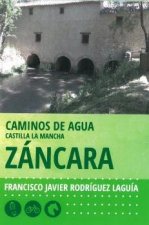 CAMINOS DE AGUA CASTILLA LA MANCHA. 2. ZANCARA