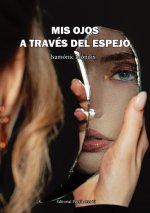 MIS OJOS A TRAVÉS DEL ESPEJO