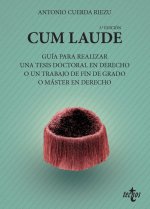 CUM LAUDE. GUIA PARA REALIZAR UNA TESIS DOCTORAL O UN TRABAJO DE FIN DE GRADO O