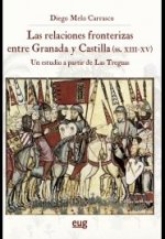 Las relaciones fronterizas entre Granada y Castilla (siglos XIII-XV)