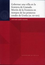 GOBERNAR UNA VILLA EN LA FRONTERA DE GRANADA. MORON DE LA FR