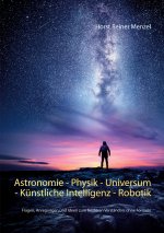 Astronomie - Physik - Universum - Kunstliche Intelligenz - Robotik