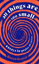 ALL THINGS ARE TOO SMALL