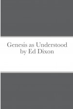 Genesis as Understood by Ed Dixon